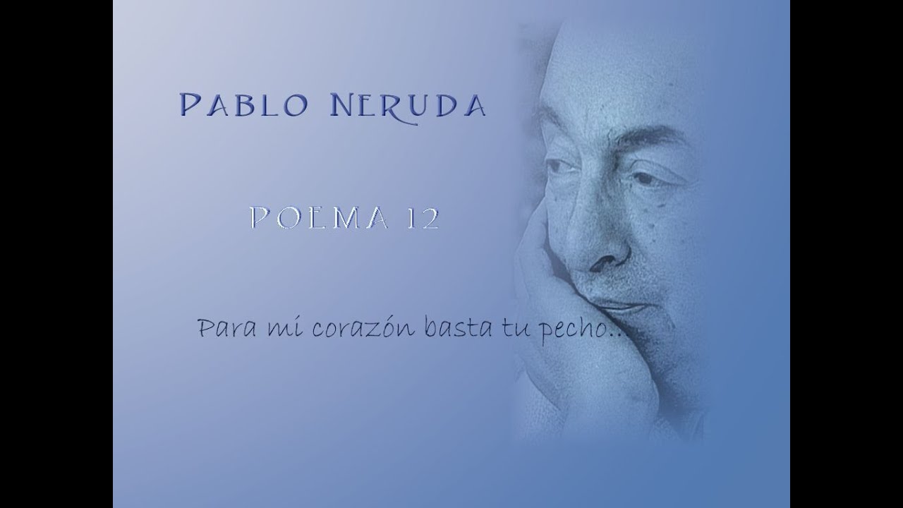 Poema 12: El vibrante canto de amor de Pablo Neruda